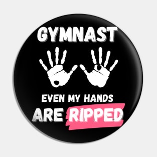 Gymnast Even My Hands Are Ripped Pin