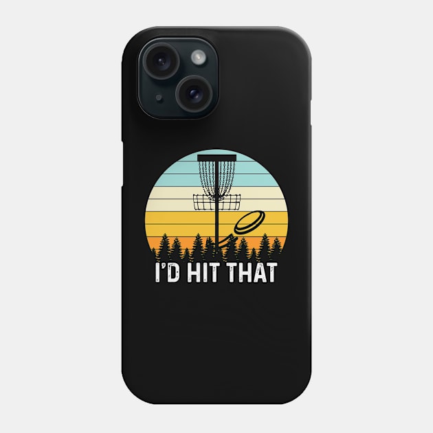 I'd Hit That Phone Case by Striking Metal Disc Golf