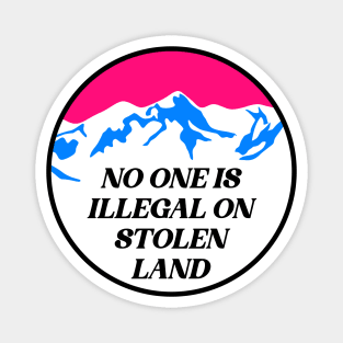 No One Is Illegal On Stolen Land Magnet