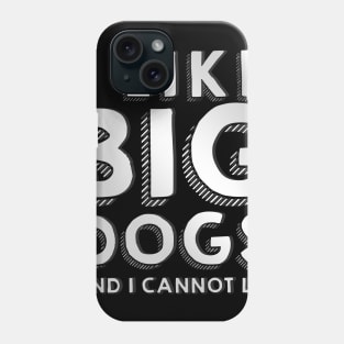 I like big dogs Phone Case