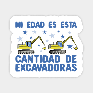 Mi Edad Es Esta Cantidad de Excavadoras 2 años Magnet