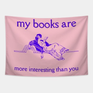 My Books Are More Interesting Than You Tapestry