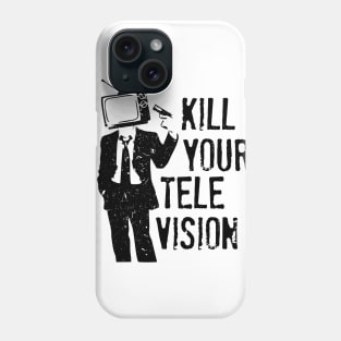 Kill Your Television Phone Case