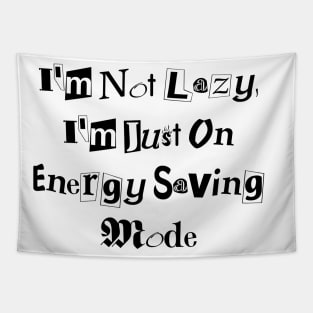 I'm Not Lazy, I'm Just on Energy Saving Mode design Tapestry