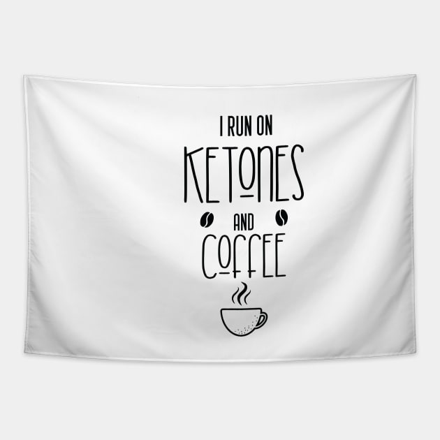 I run on ketones and coffee-keto diet, coffee Tapestry by Mographic997