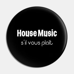 House Music S'il Vous Plait Pin