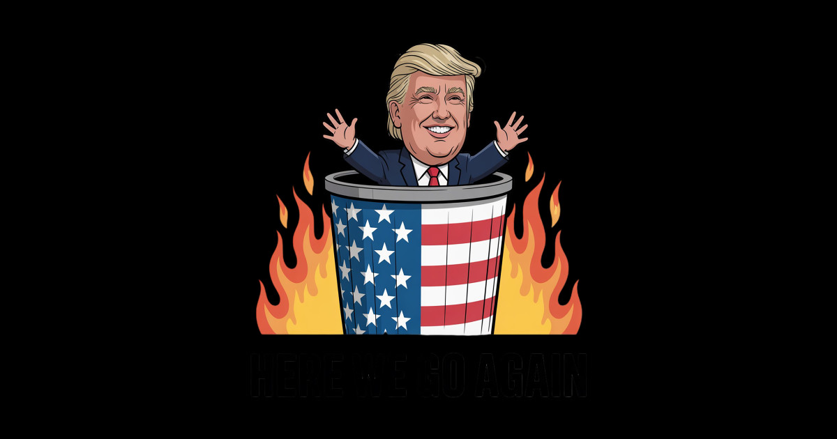 Dumpster Fire , Funny Donald Trump , Political Humor , Trump 2025 ...