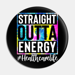 Healthcare Worker Life Straight Outta Energy Tie Dye Pin