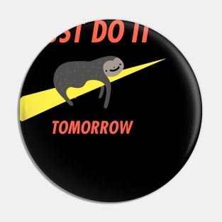 Just Do It Tomorrow Pin