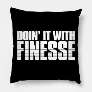 Doin' It with Finesse Pillow