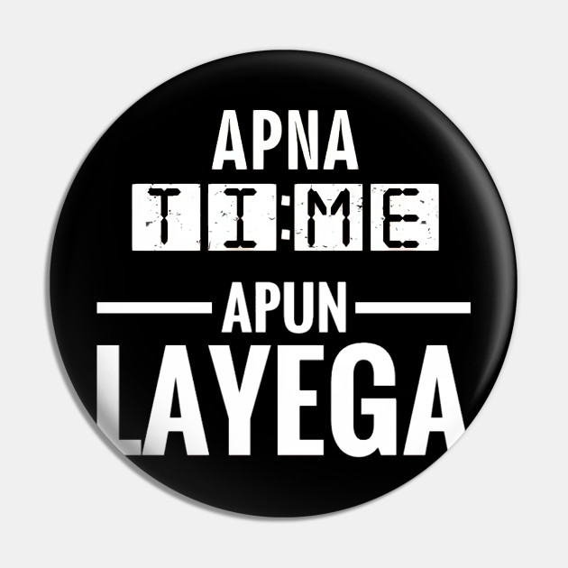 Apna time apun laega - Gully Boy - Pin | TeePublic Apna time apun laega - Gully Boy - Pin | TeePublic
