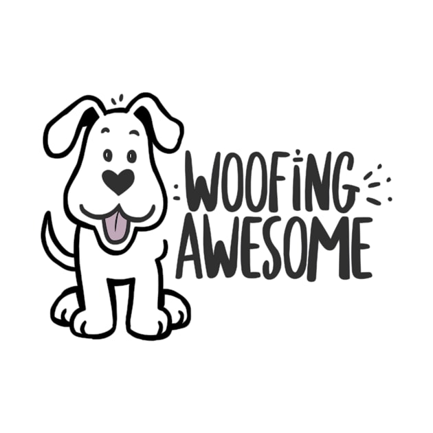 Woofing Awesome | Dog Lover's Delight Fun Quote by DefineWear