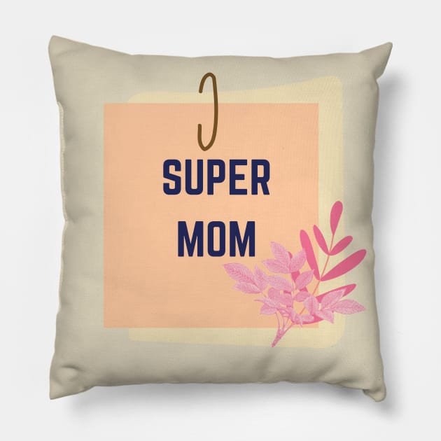 Super mom Pillow by Designs and Dreams