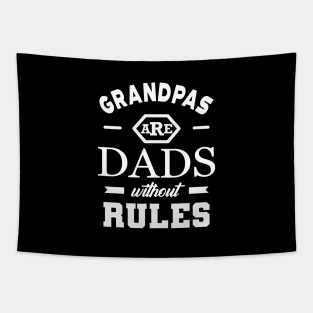 Grandpa - Grandpas are dads without rules Tapestry