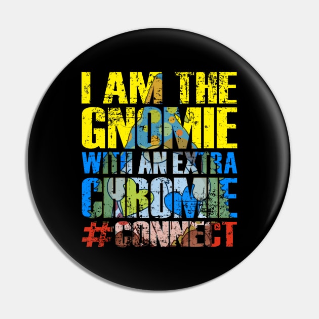 World Down Syndrome Day I Am The Gnomie With Extra Chromie Pin by alcoshirts