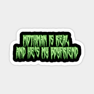 Mothman is Real and He's My Boyfriend Green Magnet