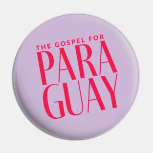 The Gospel for Paraguay Pin