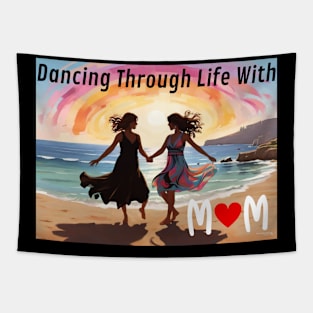 Mothers day, Dancing Through Life With Mom - Soundtrack of Our Love Tapestry