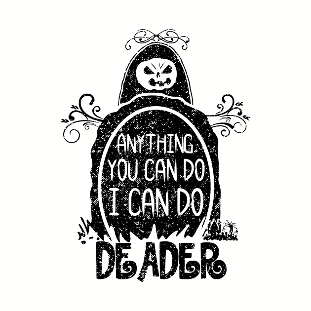 Anything You Can Do I Can Do Deader by joshp214