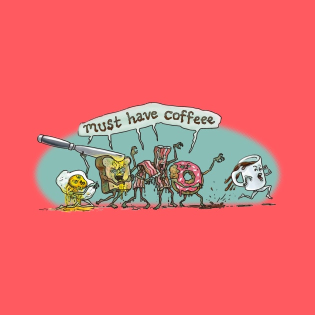 Must Have Coffee Breakfast Zombies by Mudge