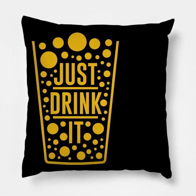 Just Drink it Pillow by MZeeDesigns