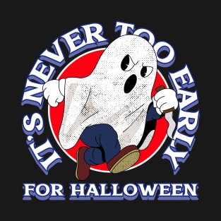 It's never too early for halloween T-Shirt