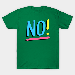 flauw Verduisteren Interpersoonlijk No T-Shirts for Sale | TeePublic