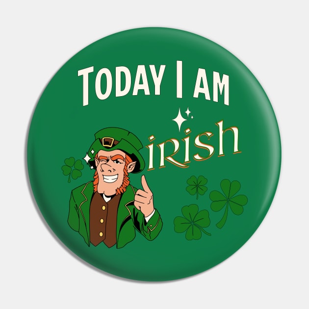 Today I am Irish Pin by LexieLou