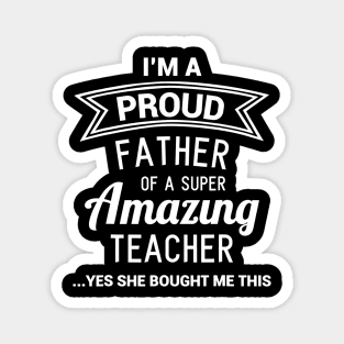 Funny Proud Dad Of Teacher Fathers Day Gift From Daughter Magnet