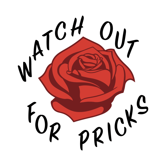 Watch out for pricks (black text) by MainsleyDesign