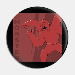 I am not monster Pin