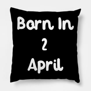 Born In 2 April Pillow