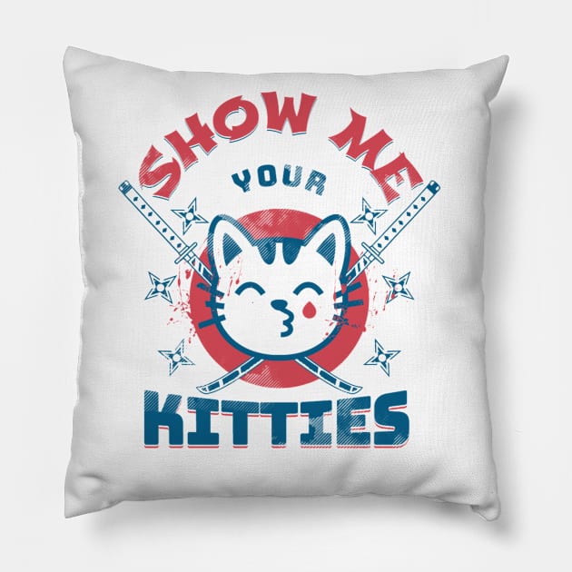 Show Me Your Kitties Pillow by Da'pathfindermerch