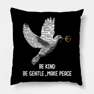 Be Kind Be Gentle Make Peace Pigeon Pillow