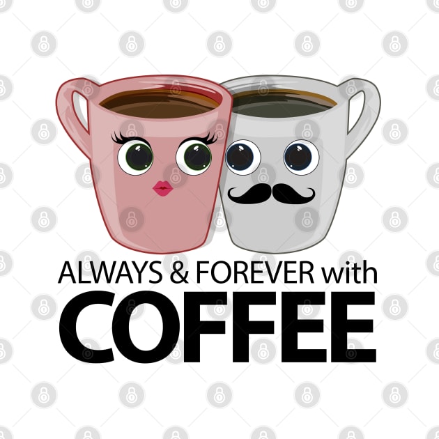 Always & Forever with Coffee by adamzworld