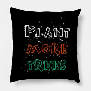 Plant more trees earth day design Pillow