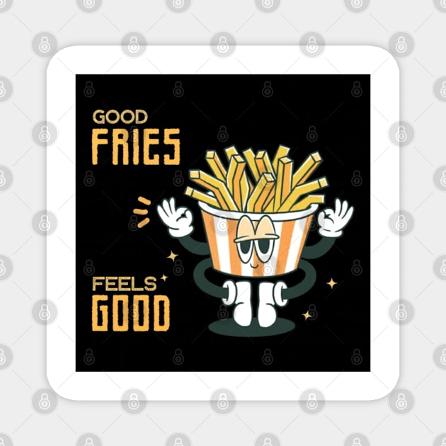 Good Fries Feels Good Magnet by naesha stores