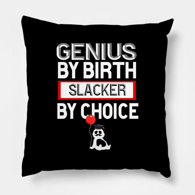 Genius By Birth Slacker By Choice Pillow by 29 hour design