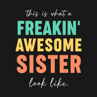 Freakin' Awesome Sister Looks Like - Gift for Sisters T-Shirt