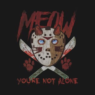 MEOW, you're not alone! T-Shirt