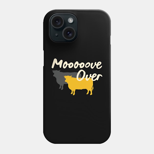 Funny Cow Pun Mooooove Over Phone Case by whyitsme