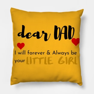 Dear Dad I Am Your Little Girl Pillow