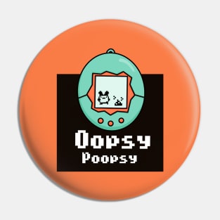 Oopsy Poopsy Pin