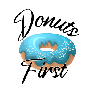 Donuts First T-Shirt