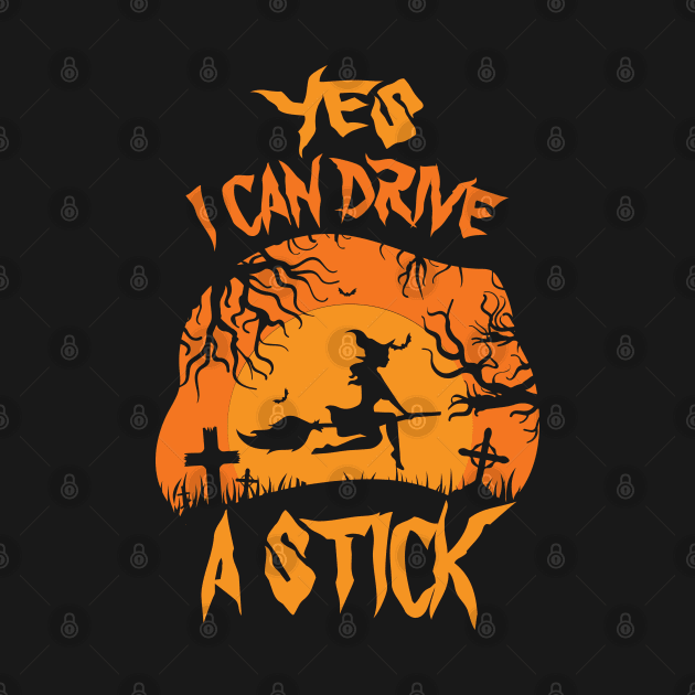 Yes I can drive a stick Funny Witch Halloween Gift by BadDesignCo