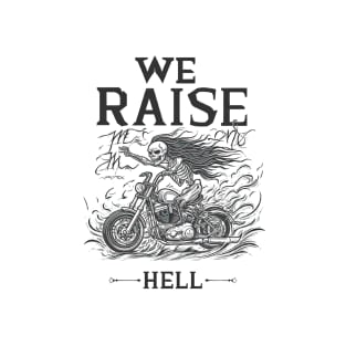 We Raise Hell T-Shirt