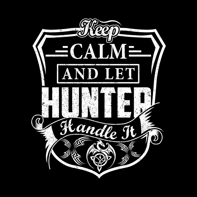 Keep Calm and Let HUNTER Handle It by Jenni