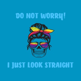 DONT WORRY I JUST LOOKS STRAIGHT, Rainbow Scull T-Shirt