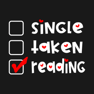 Single Taken Reading  Funny Valentines Day T-Shirt