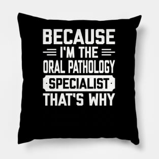 I’m the oral pathology specialist Pillow